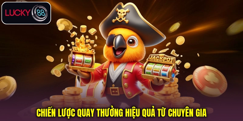 Kinh nghiệm quay thưởng và quản lý ngân sách
