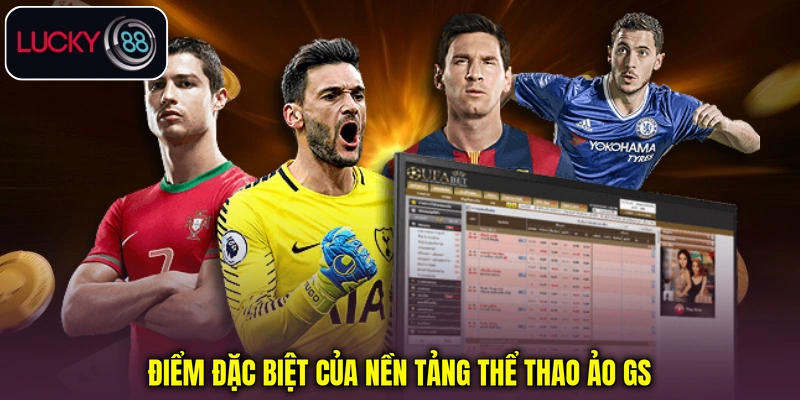 Điểm đặc biệt của nền tảng Thể thao ảo GS Điểm đặc biệt của nền tảng Thể thao ảo GS