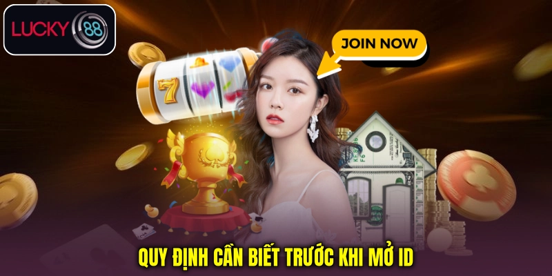 Quy định cần biết trước khi mở ID Quy định cần biết trước khi mở ID