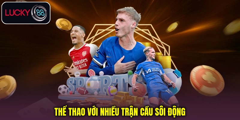 Thể thao với nhiều trận cầu sôi động
