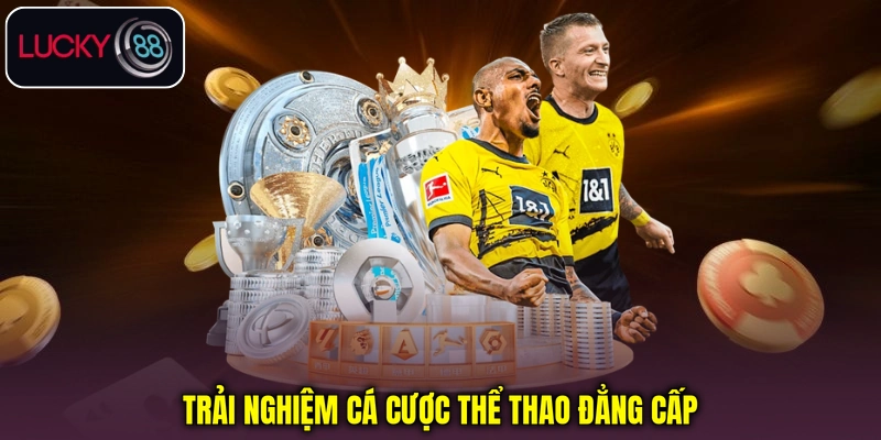 Trải nghiệm cá cược thể thao đẳng cấp